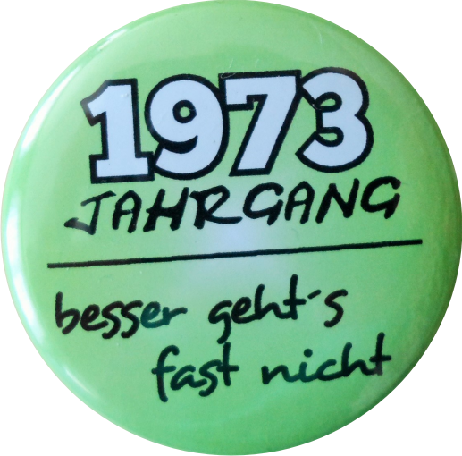 Geburtstagsbutton Jg 73 besser gehts nicht! grün